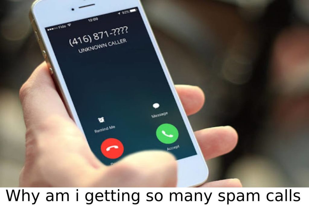 Why am i getting so many spam calls on my cell phone