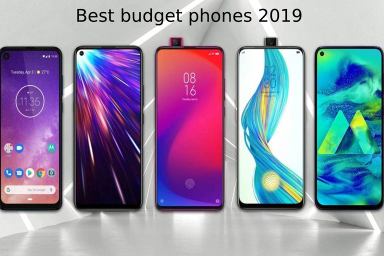 Best Budget Phones 2019 – Description, Features, and Top budget phones