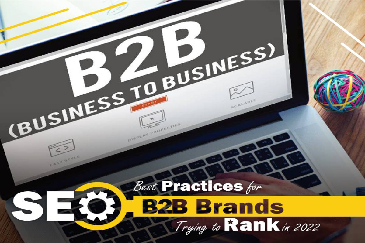 6 SEO Best Practises For B2B Brands Seeking To Rank Higher in 2022