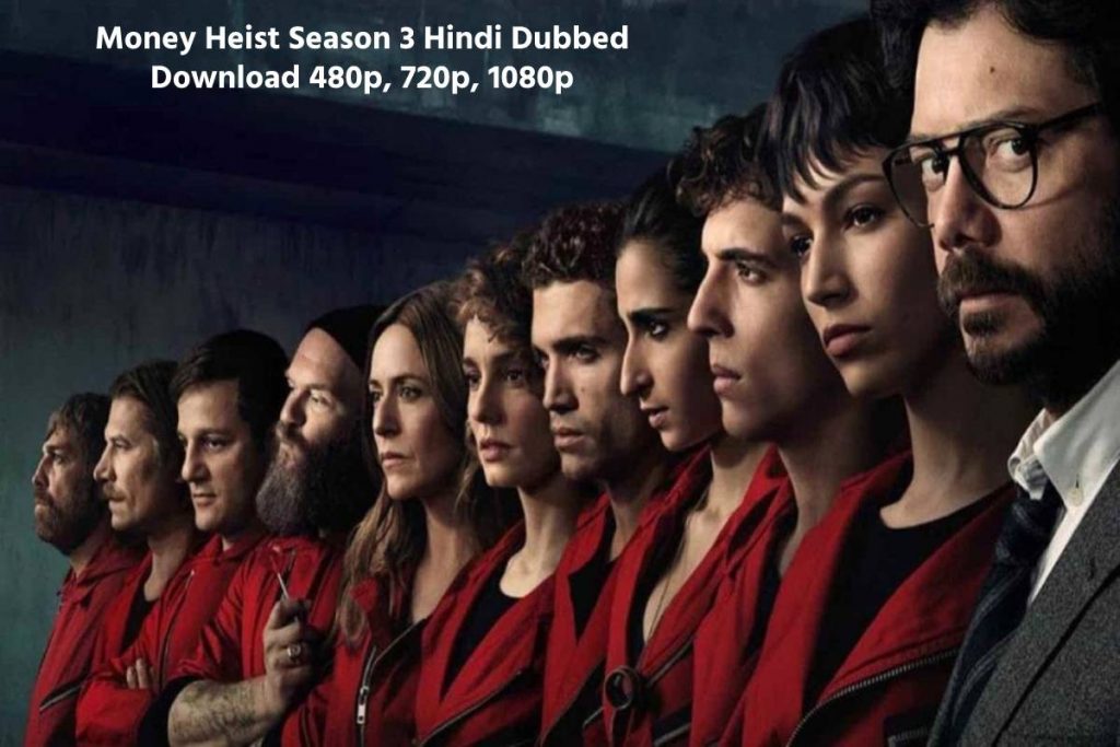 Money Heist Season 3 Hindi Dubbed Download 480p, 720p, 1080p
