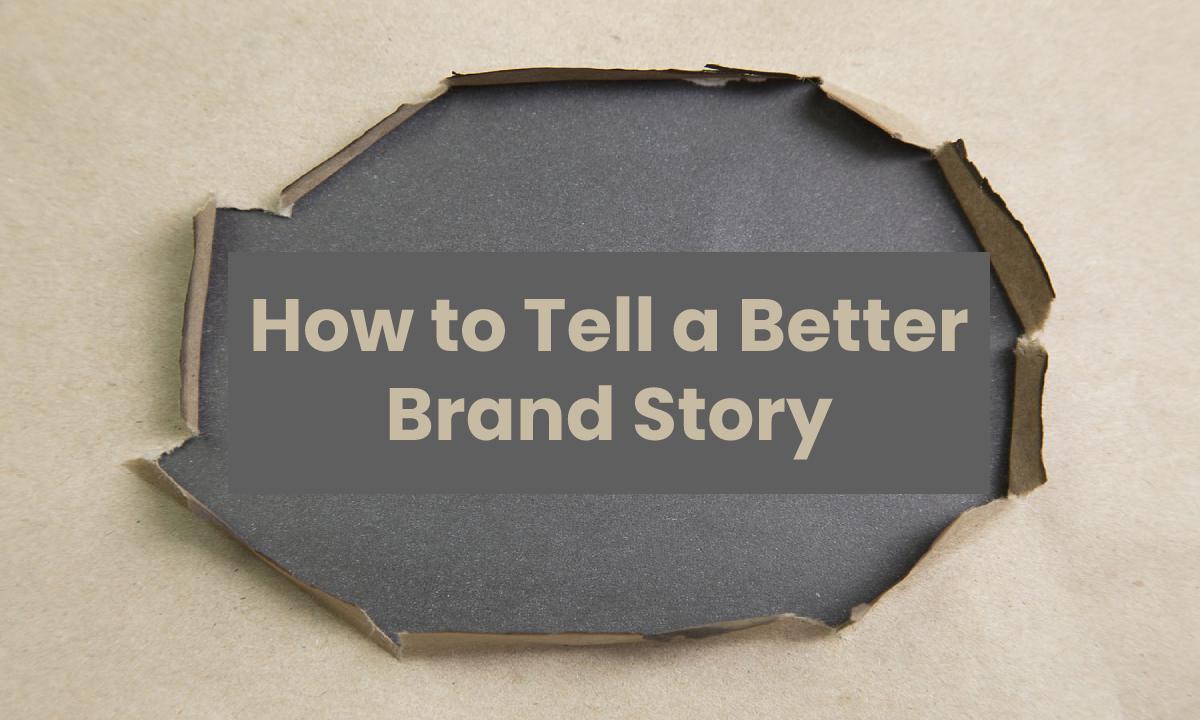 How to Tell a Better Brand Story