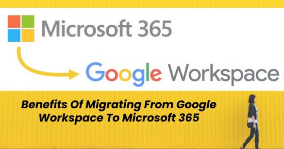 Benefits Of Migrating From Google Workspace To Microsoft 365