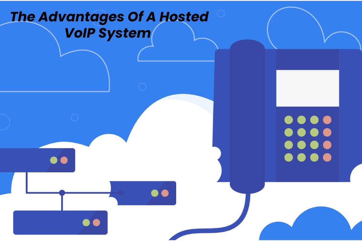 The Advantages Of A Hosted VoIP System 