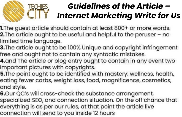 Guidelines of the Article – Internet Marketing Write for Us