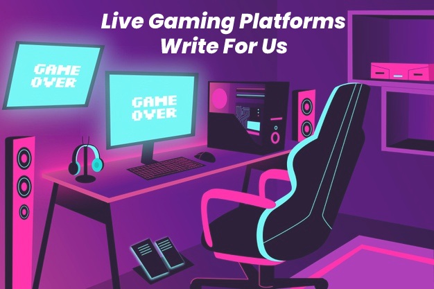 Live Gaming Platforms Write For Us