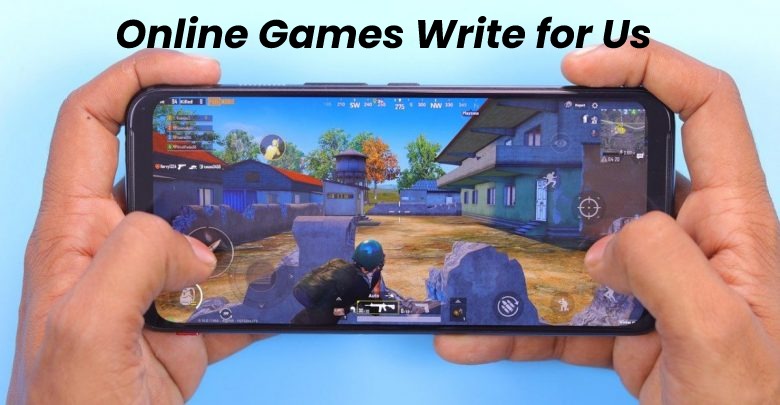 Online Games Write for Us 
