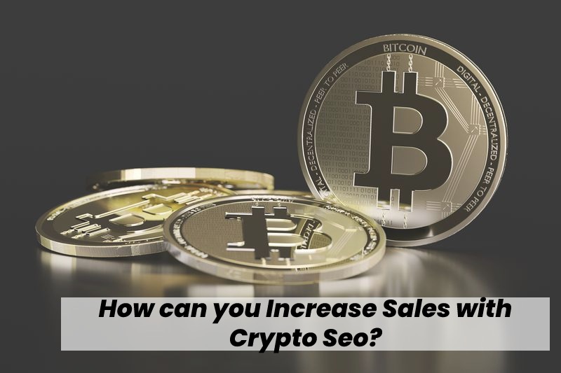 How can you Increase Sales with Crypto Seo?