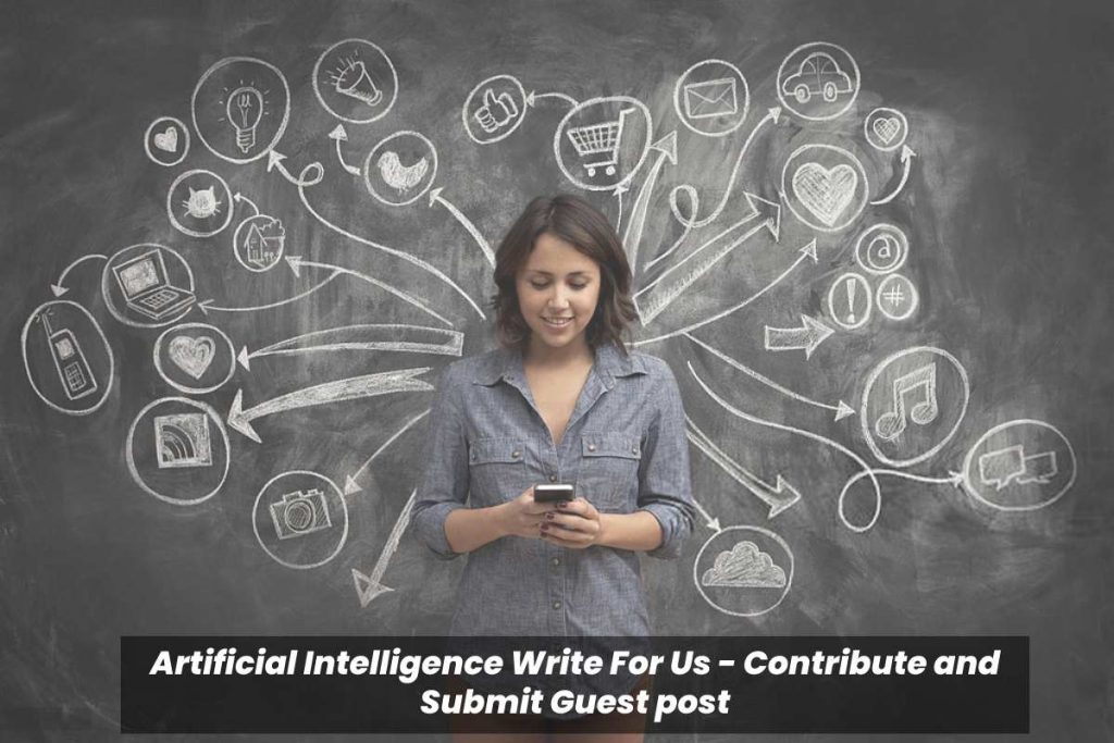 Artificial Intelligence Write For Us