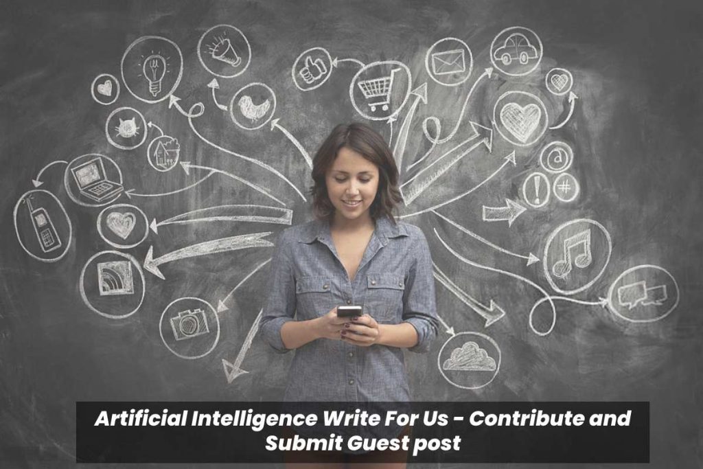 Artificial Intelligence Write For Us