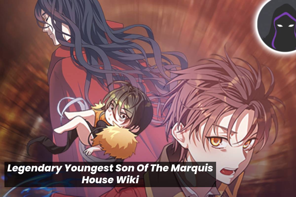 Legendary Youngest Son Of The Marquis House Wiki