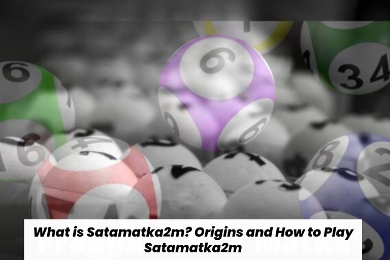 What is Satamatka2m? Learn About the Origins and How to Play Satamatka2m