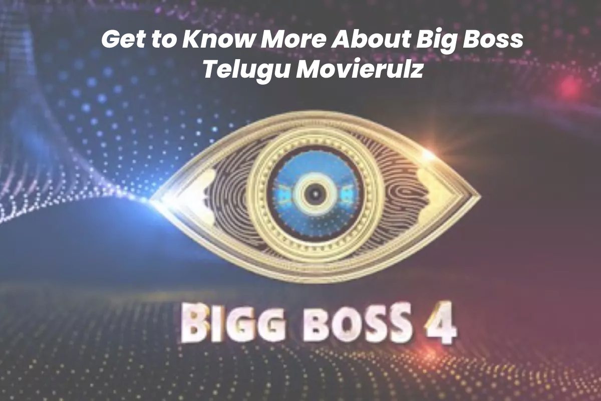 Get to Know More About Big Boss Telugu Movierulz