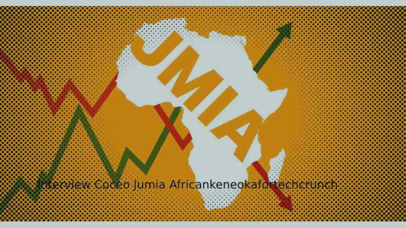 Look out for the Interview Coceo Jumia africankeneokafortechcrunch