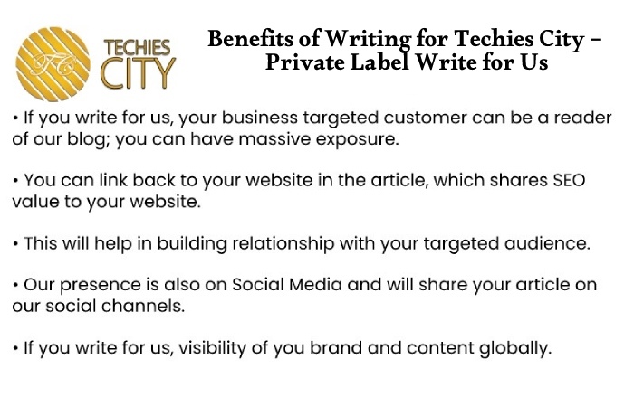 Benefits of Writing for Techies City – Private Label Write For Us