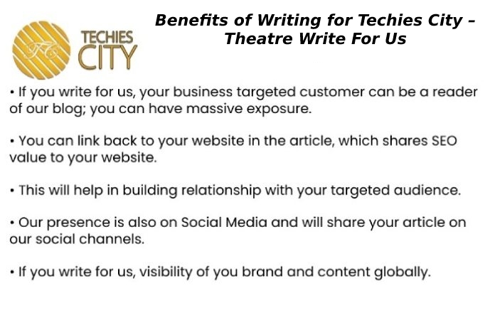 Benefits of Writing for Techies City – Theatre Write For Us
