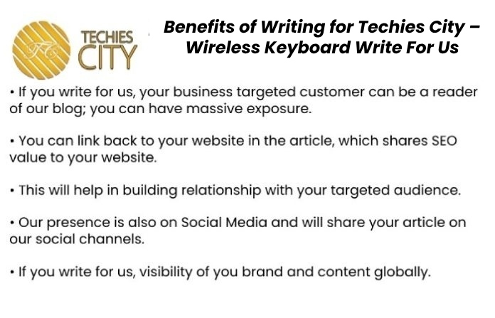 Benefits of Writing for Techies City – Wireless Keyboard Write For Us