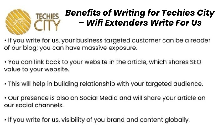 Benefits of Writing for Techies City – Wifi Extenders Write For Us