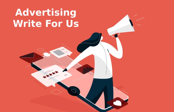 Advertising Write For Us
