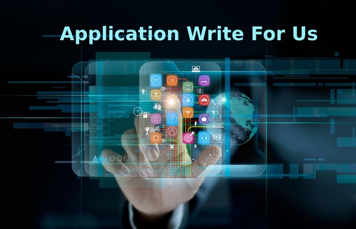 Application Write For Us