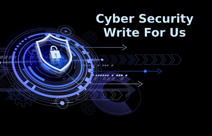 Cyber Security Write For Us