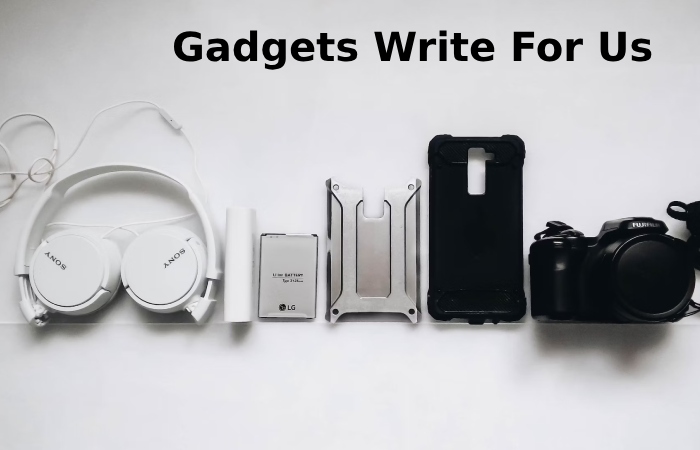 Gadgets Write For Us