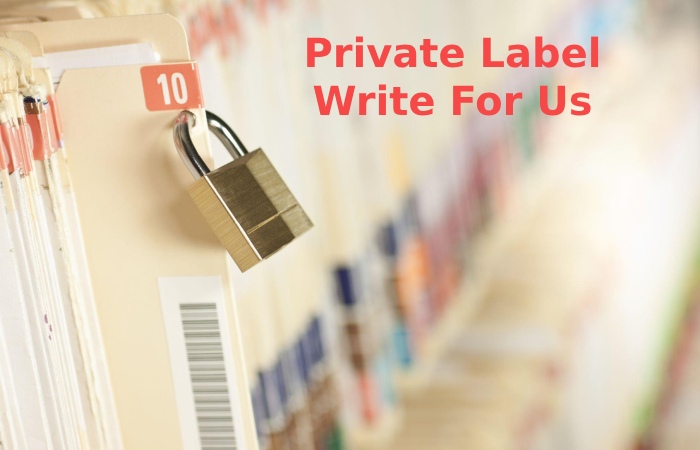 Private Label Write For Us