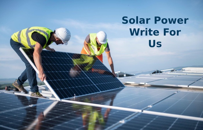 Solar Power Write For Us