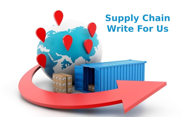 Supply Chain Write For Us