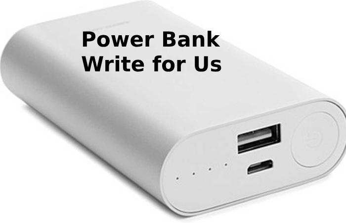 Power Bank Write for Us