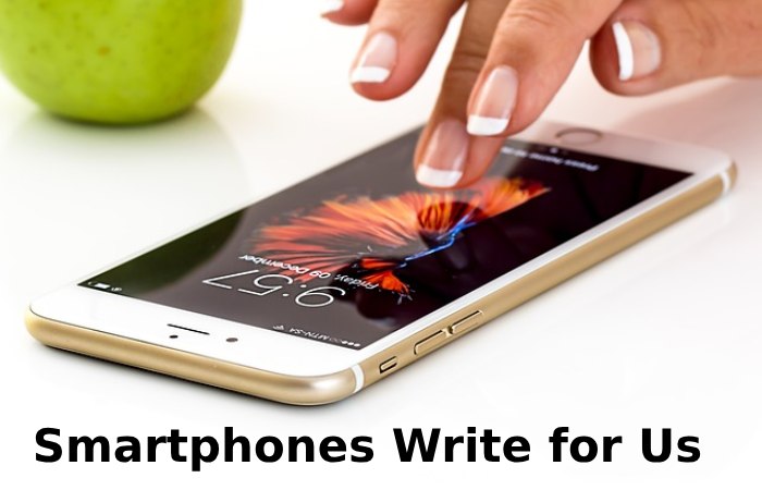 Smartphones Write for Us