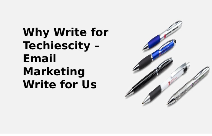 Why Write for Techiescity – Email Marketing Write for Us