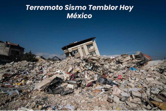 Terremoto Sismo Temblor Hoy México