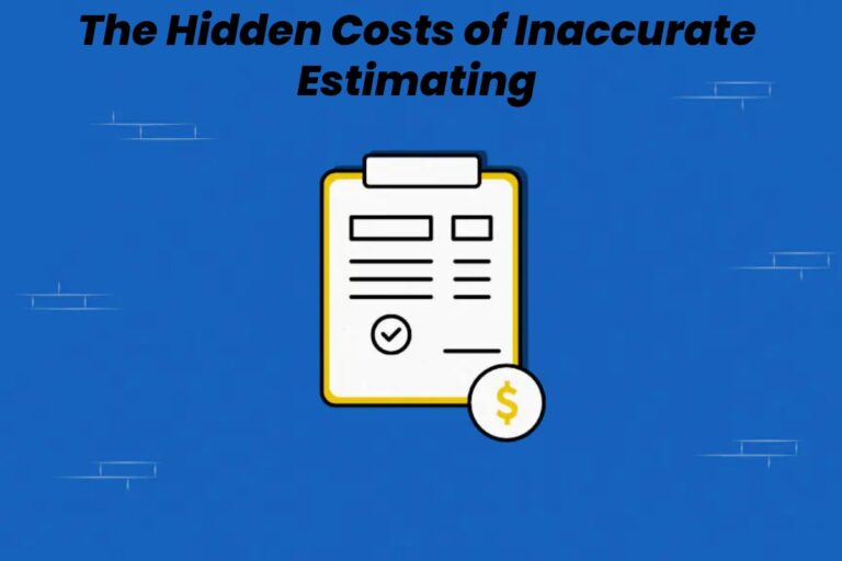 The Hidden Costs of Inaccurate Estimating: How Software Saves Your Bottom Line