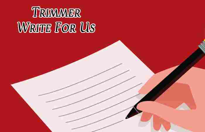 Trimmer Write For Us