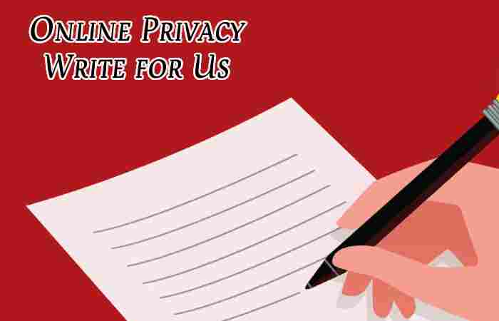 Online Privacy Write for Us