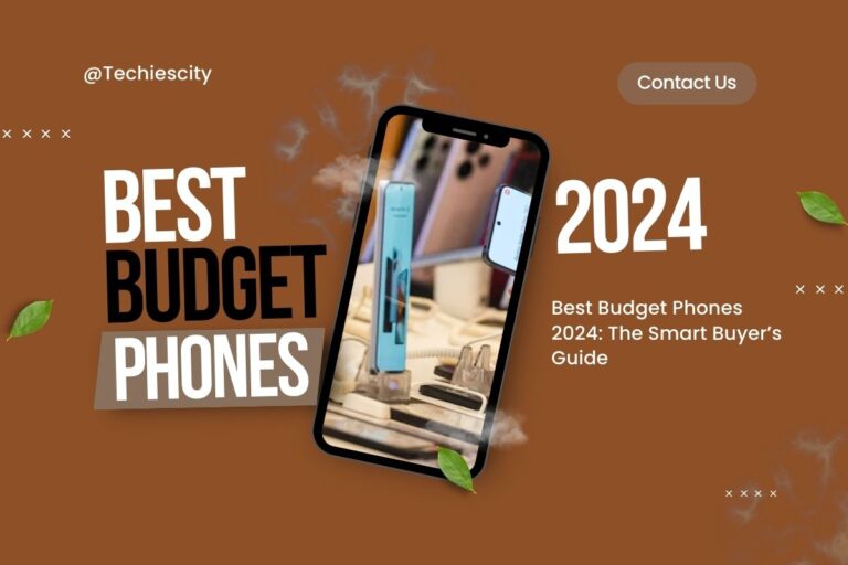 Best Budget Phones 2024: The Smart Buyer’s Guide